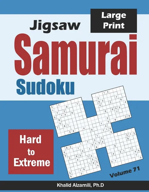 Jigsaw Samurai Sudoku: 500 Hard to Extreme Jigsaw Sudoku Puzzles Overlapping into 100 Samurai Style - Paperback