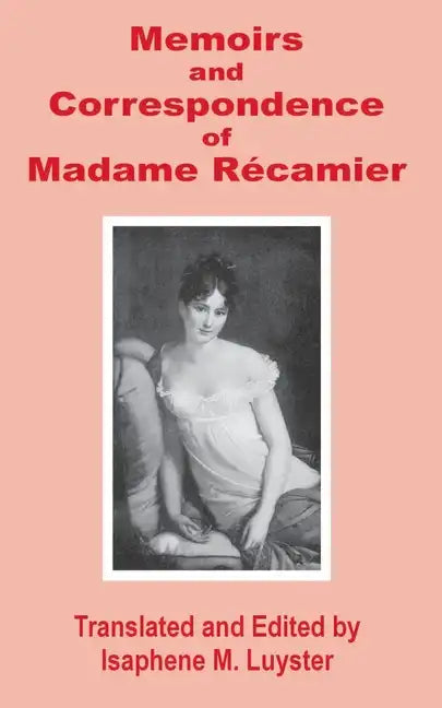 Memoirs & Correspondence of Madame Recamier - Paperback