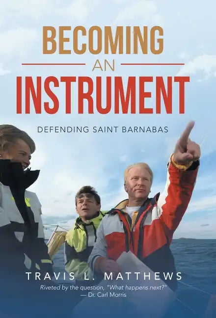Becoming an Instrument: Defending Saint Barnabas - Hardcover