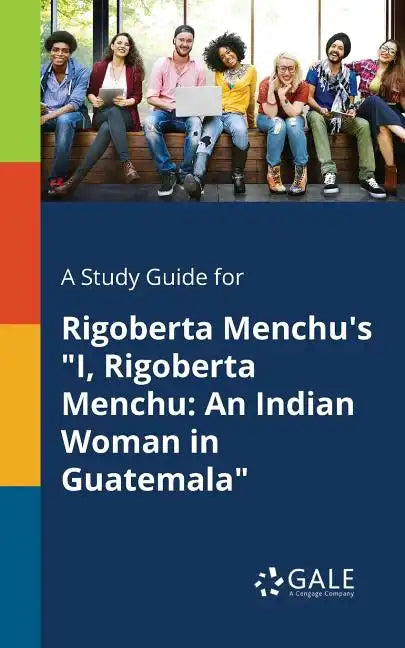 A Study Guide for Rigoberta Menchu's "I, Rigoberta Menchu: An Indian Woman in Guatemala" - Paperback