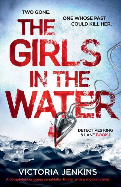The Girls in the Water: A Completely Gripping Serial Killer Thriller with a Shocking Twist - Paperback
