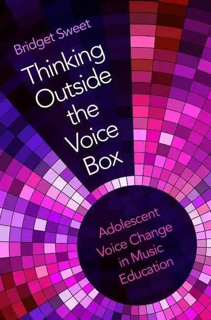Thinking Outside the Voice Box: Adolescent Voice Change in Music Education - Paperback