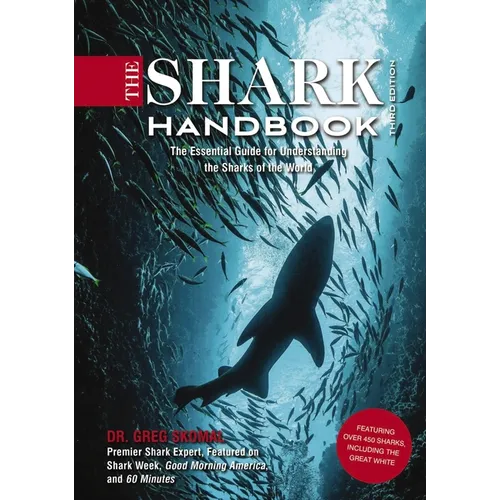 The Shark Handbook: Third Edition: The Essential Guide for Understanding the Sharks of the World - Paperback