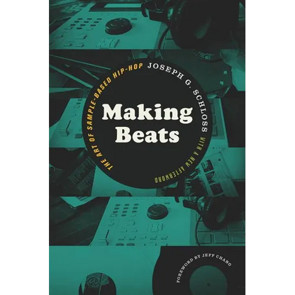 Making Beats: The Art of Sample-Based Hip-Hop - Paperback