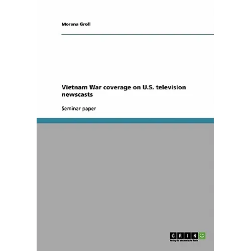 Vietnam War coverage on U.S. television newscasts - Paperback