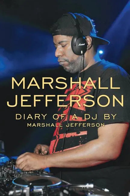 Marshall Jefferson: The Diary of a DJ - Paperback