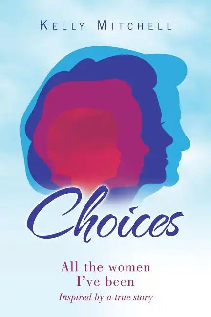 Choices: All the Women I've Been - Paperback