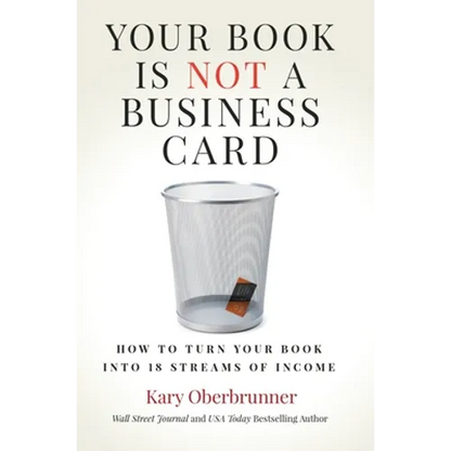 Your Book is Not a Business Card: How to Turn your Book into 18 Streams of Income - Hardcover