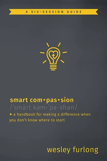 Smart Compassion: A Handbook for Making a Difference When You Don't Know Where to Start - Paperback