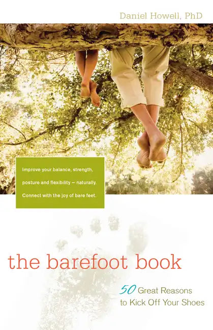 The Barefoot Book: 50 Great Reasons to Kick Off Your Shoes - Hardcover