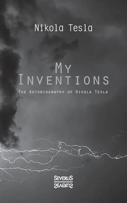 My Inventions: The Autobiography of Nikolas Tesla - Paperback