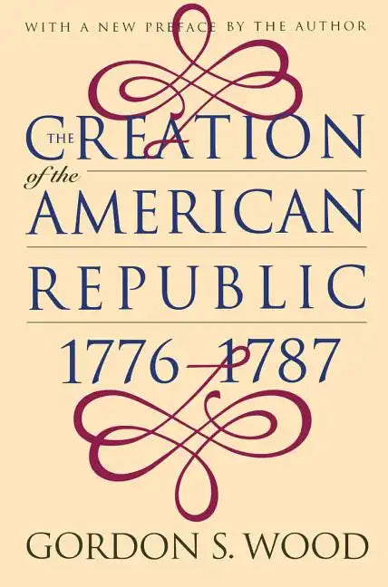 Creation of the American Republic, 1776-1787 - Paperback