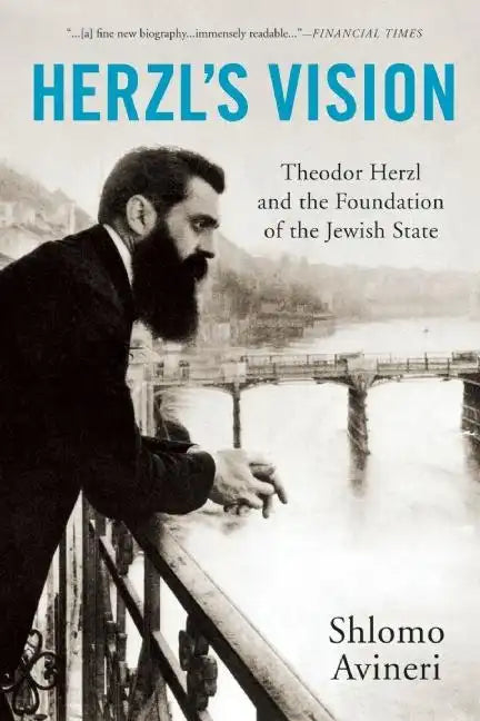 Herzl's Vision: Theodor Herzl and the Foundation of the Jewish State - Paperback