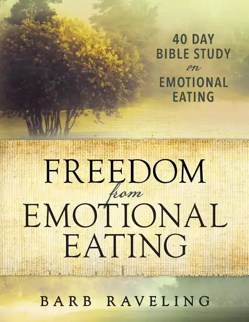 Freedom from Emotional Eating: A Weight Loss Bible Study (Third Edition) - Paperback