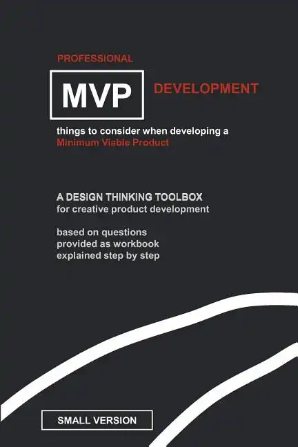Professional MVP Development (SMALL EDITION): things to consider, developing a minimum viable product. - Paperback