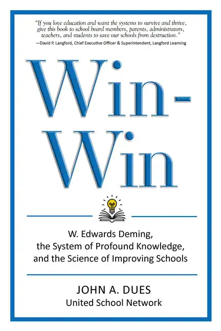 Win-Win: W. Edwards Deming, the System of Profound Knowledge, and the Science of Improving Schools - Paperback