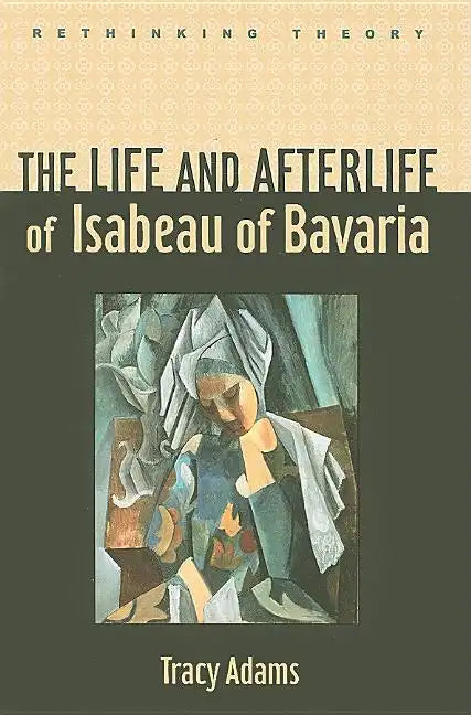 The Life and Afterlife of Isabeau of Bavaria - Hardcover