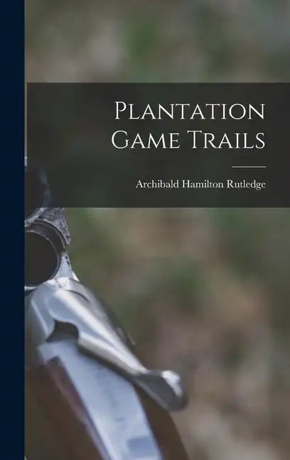 Plantation Game Trails - Hardcover