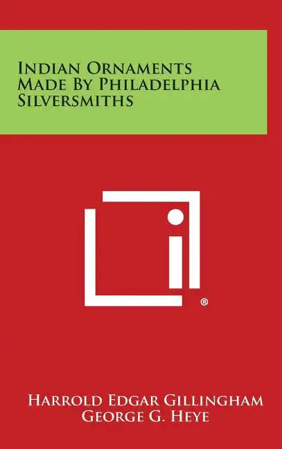 Indian Ornaments Made By Philadelphia Silversmiths - Hardcover