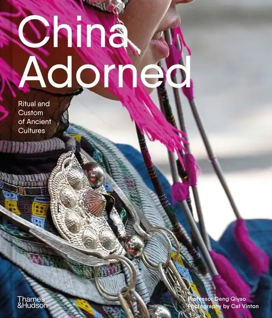 China Adorned: Ritual and Custom of Ancient Cultures - Hardcover