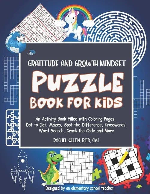 Gratitude and Growth Mindset Puzzle Book for Kids: An Activity Book Filled with Coloring Pages, Dot to Dot, Mazes, Spot the Difference, Crosswords, Wo - Paperback