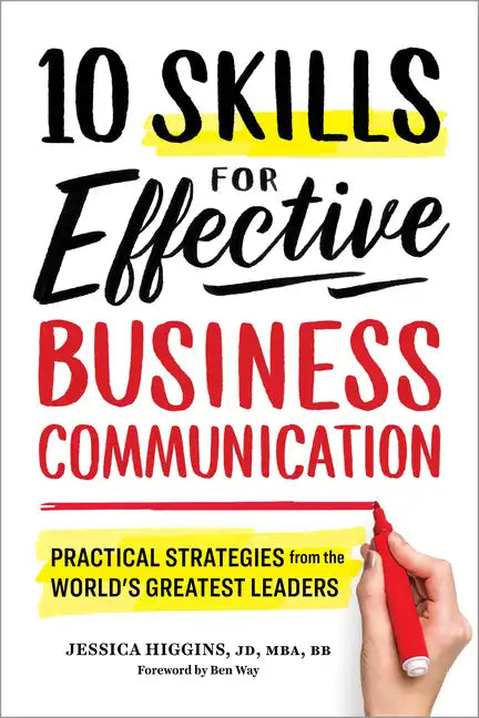 10 Skills for Effective Business Communication: Practical Strategies from the World's Greatest Leaders - Paperback