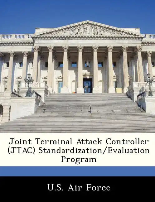 Joint Terminal Attack Controller (Jtac) Standardization/Evaluation Program - Paperback