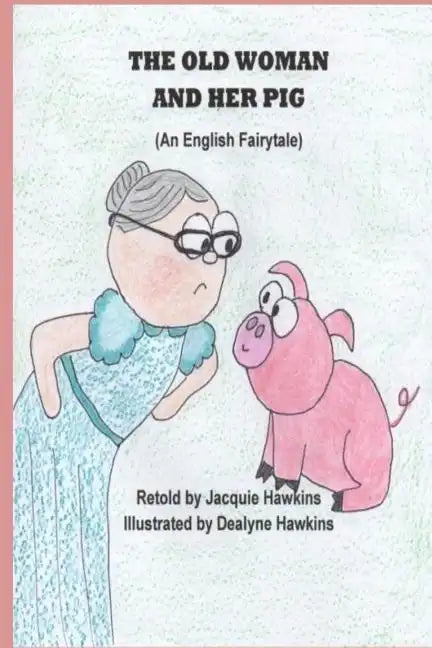 The Old Woman and Her Pig: An English Fairytale, part of Fairytales With a Beat, about a pig who will not jump over a stump and how she finally g - Paperback