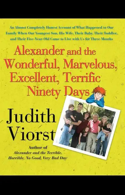Alexander and the Wonderful, Marvelous, Excellent, Terrific Ninety Days: An Almost Completely Honest Account of What Happened to Our Family When Our y - Paperback