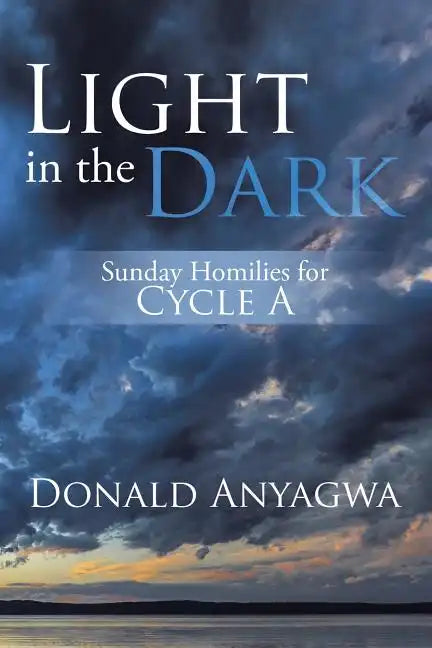 Light in the Dark: Sunday Homilies for Cycle A - Paperback