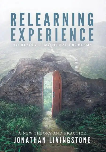Relearning Experience: To Resolve Emotional Problems - Hardcover