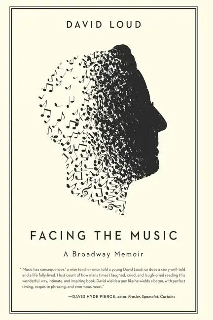 Facing the Music: a Broadway Memoir - Paperback