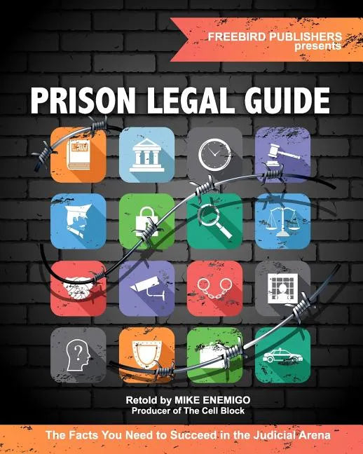 Prison Legal Guide: The Facts You Need to Succeed in the Judicial Arena - Paperback