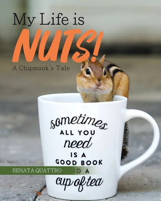 My Life is Nuts!: A Chipmunk's Tale - Paperback
