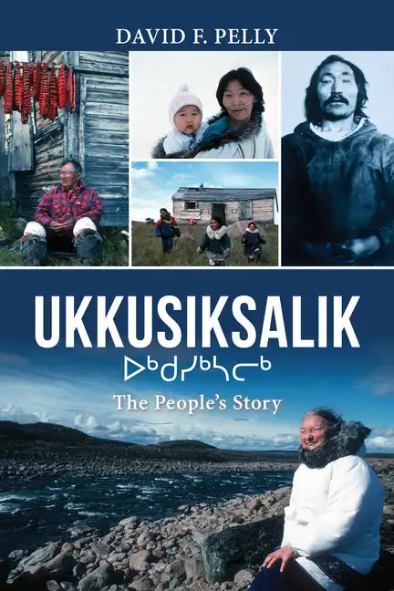 Ukkusiksalik: The People's Story - Hardcover