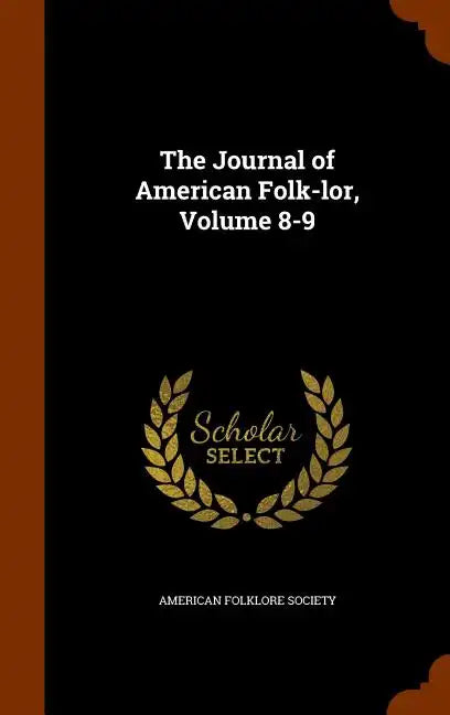 The Journal of American Folk-lor, Volume 8-9 - Hardcover