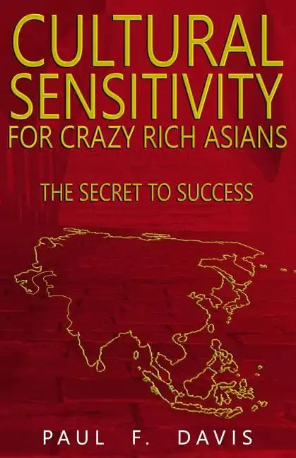 Cultural Sensitivity for Crazy Rich Asians: The Secret to Success - Paperback