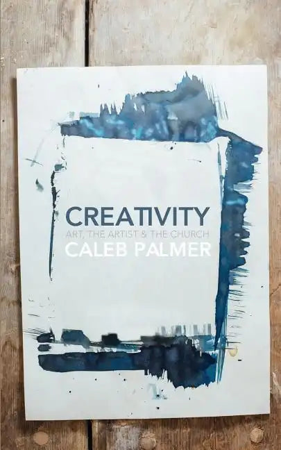 Creativity: Art, the Artist & the Church - Paperback