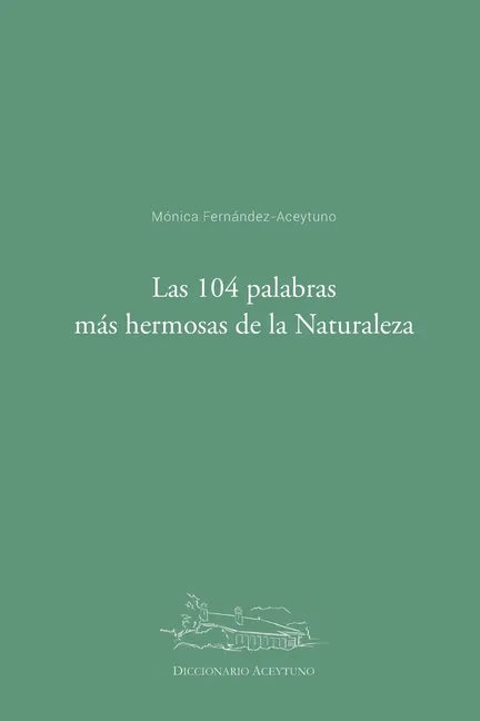 Las 104 palabras más hermosas de la Naturaleza: Diccionario Aceytuno - Paperback
