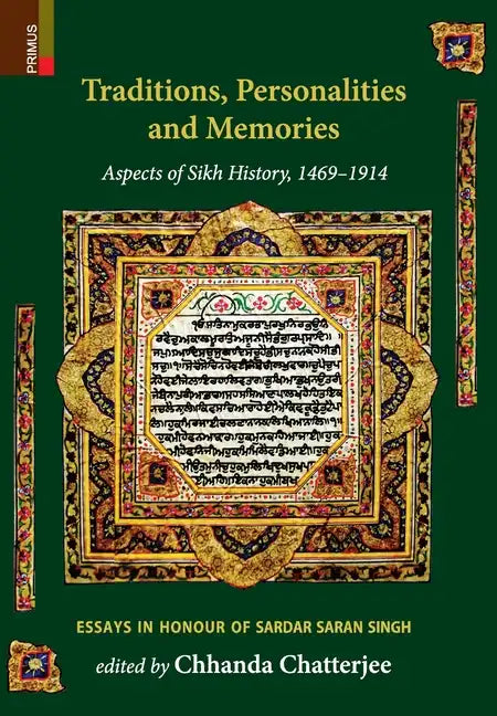 Traditions, Personalities and Memories: Aspects of Sikh History, 1469-1914: Essays in Honour of Sardar Saran Singh - Hardcover