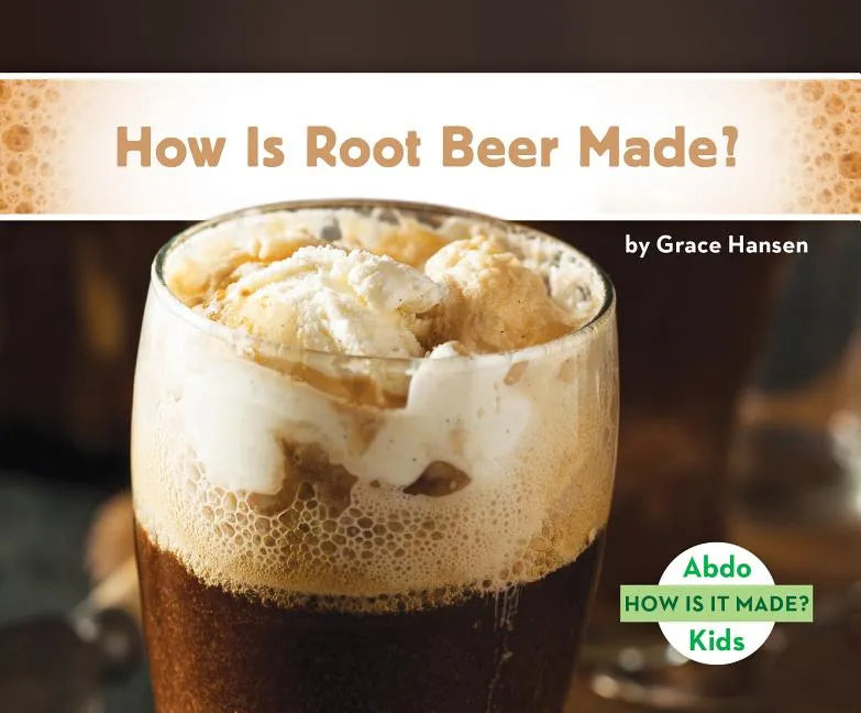 How Is Root Beer Made? - Library Binding