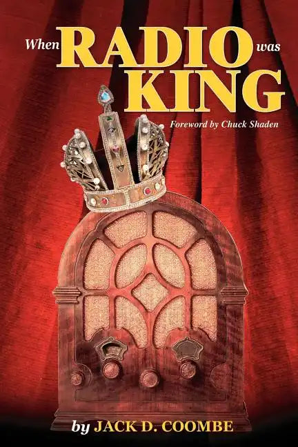 When Radio Was King: Looking Back at Radio's Golden Age - Paperback