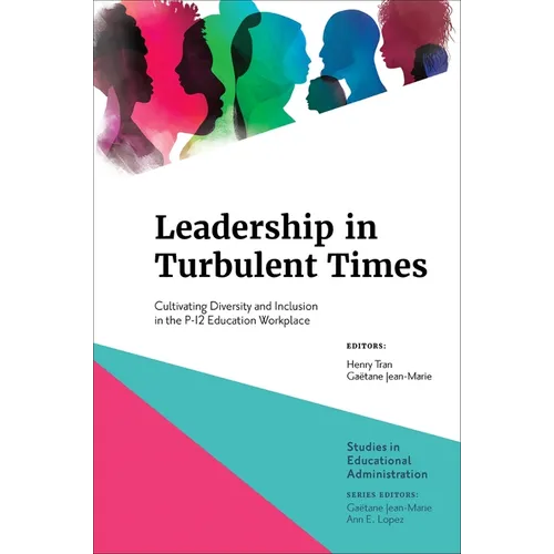 Leadership in Turbulent Times: Cultivating Diversity and Inclusion in the P-12 Education Workplace - Hardcover
