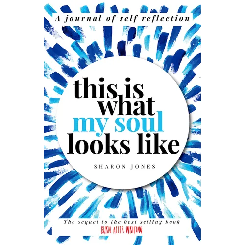 This Is What My Soul Looks Like: The Burn After Writing Sequel. a Journal of Self Discovery - Paperback