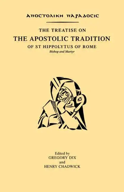 The Treatise on the Apostolic Tradition of St Hippolytus of Rome, Bishop and Martyr - Paperback