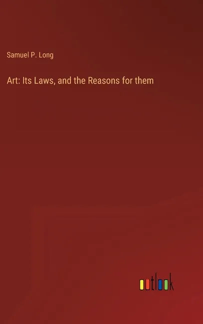 Art: Its Laws, and the Reasons for them - Hardcover