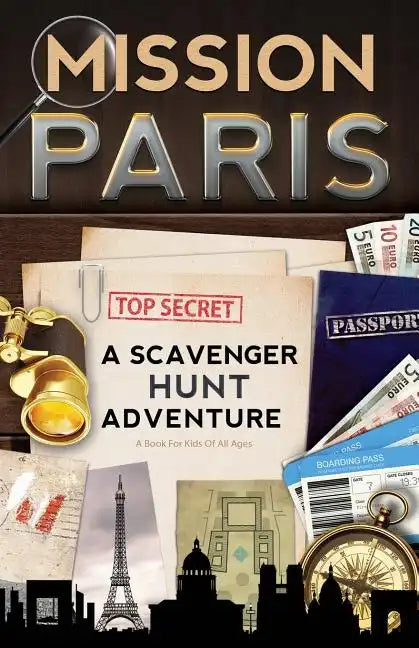 Mission Paris: A Scavenger Hunt Adventure (Travel Book For Kids) - Paperback