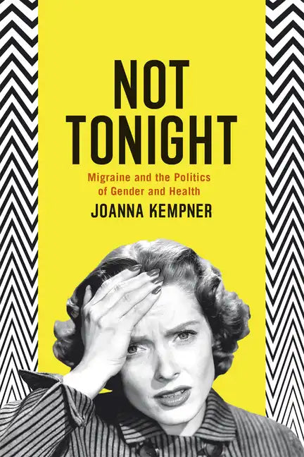 Not Tonight: Migraine and the Politics of Gender and Health - Paperback
