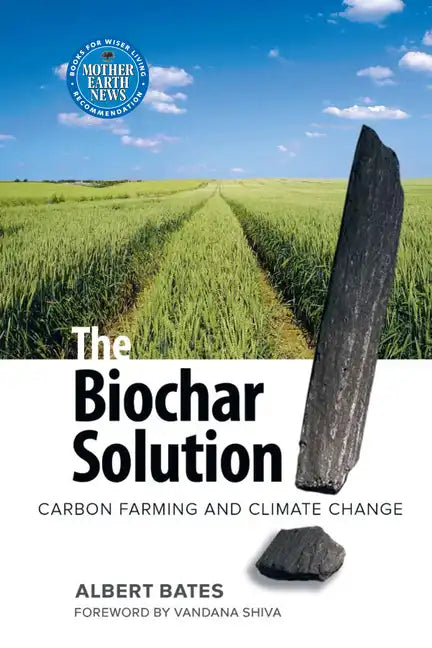 The Biochar Solution: Carbon Farming and Climate Change - Paperback