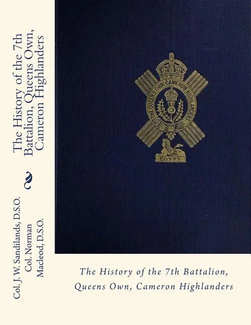 The History of the 7th Battalion, Queens Own, Cameron Highlanders - Paperback
